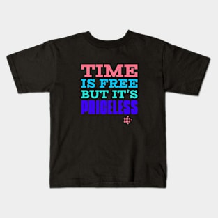 Time is free but it is priceless Kids T-Shirt